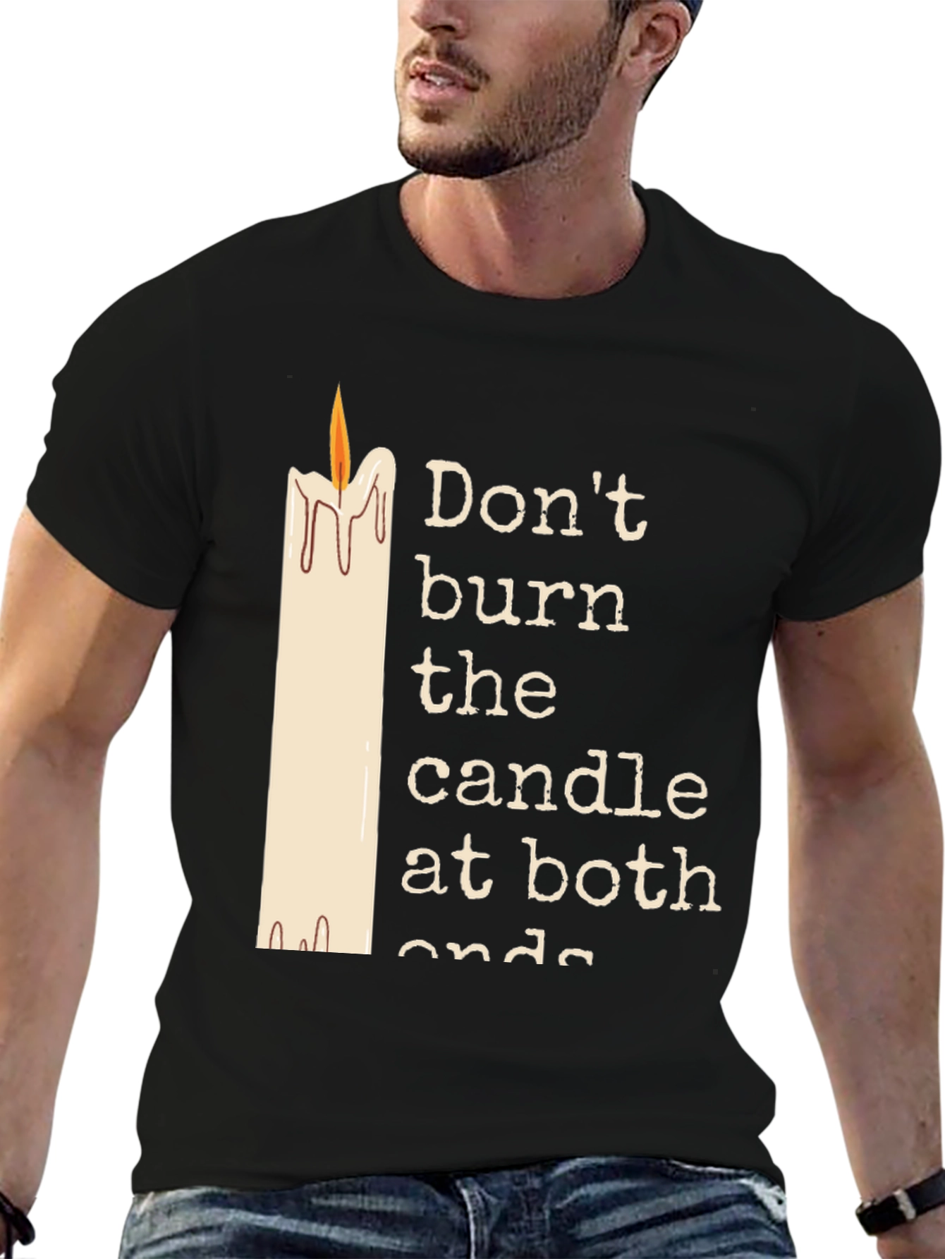 Dont Burn The Candle At Both Ends Graphic Tee