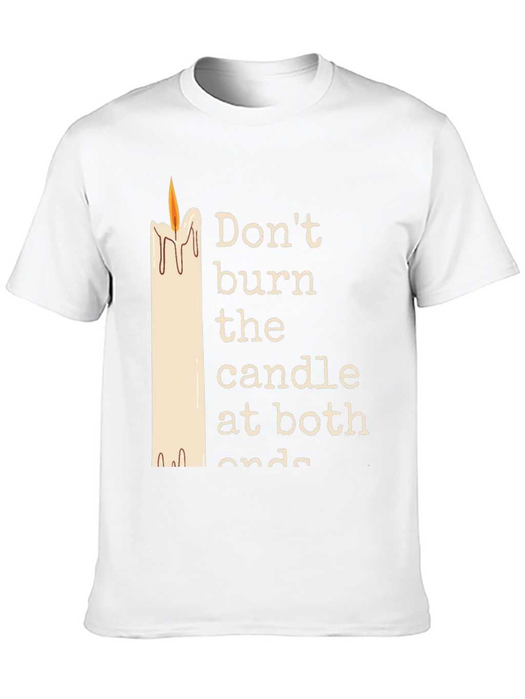 Dont Burn The Candle At Both Ends Graphic Tee
