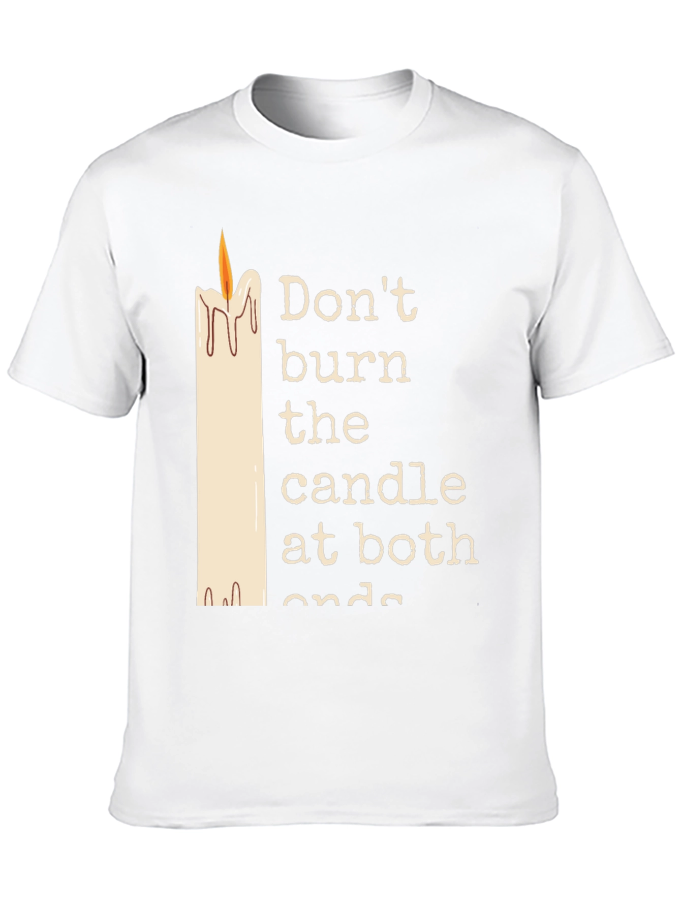 Dont Burn The Candle At Both Ends Graphic Tee