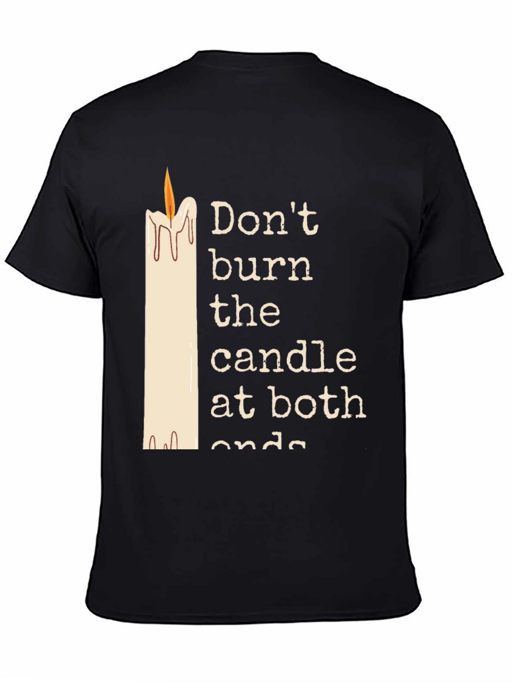 Dont Burn The Candle At Both Ends Graphic Tee