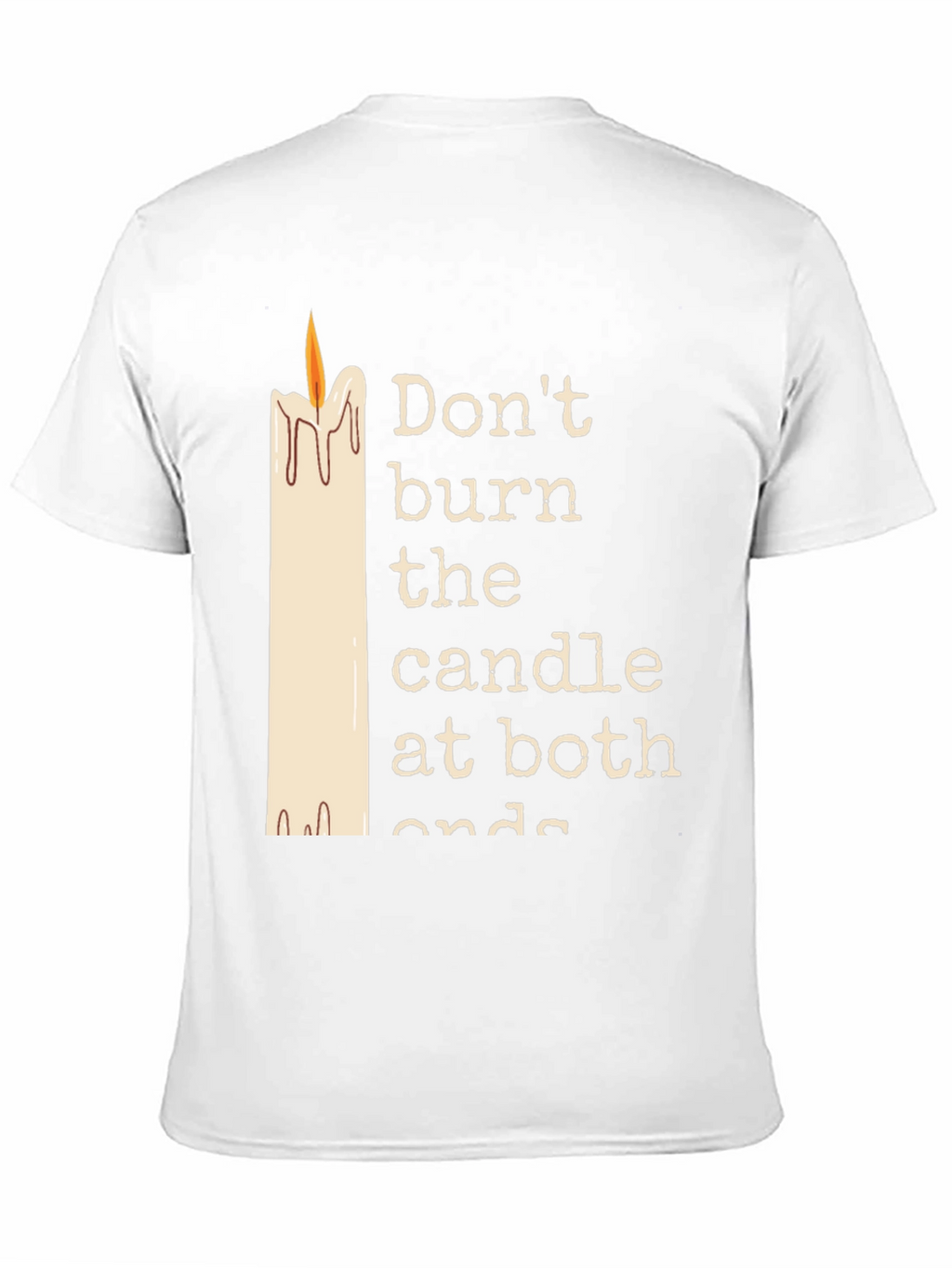 Dont Burn The Candle At Both Ends Graphic Tee