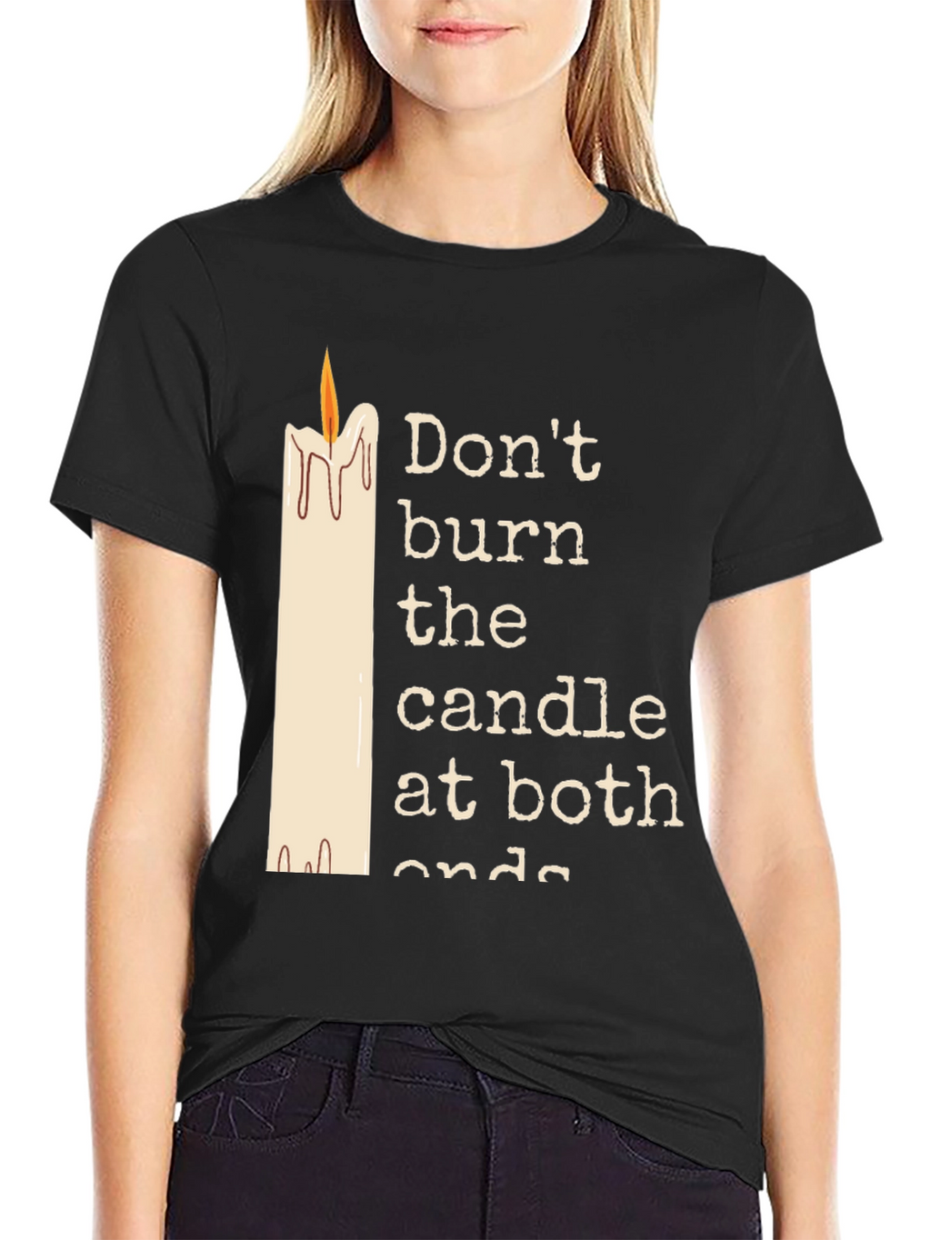 Dont Burn The Candle At Both Ends Graphic Tee
