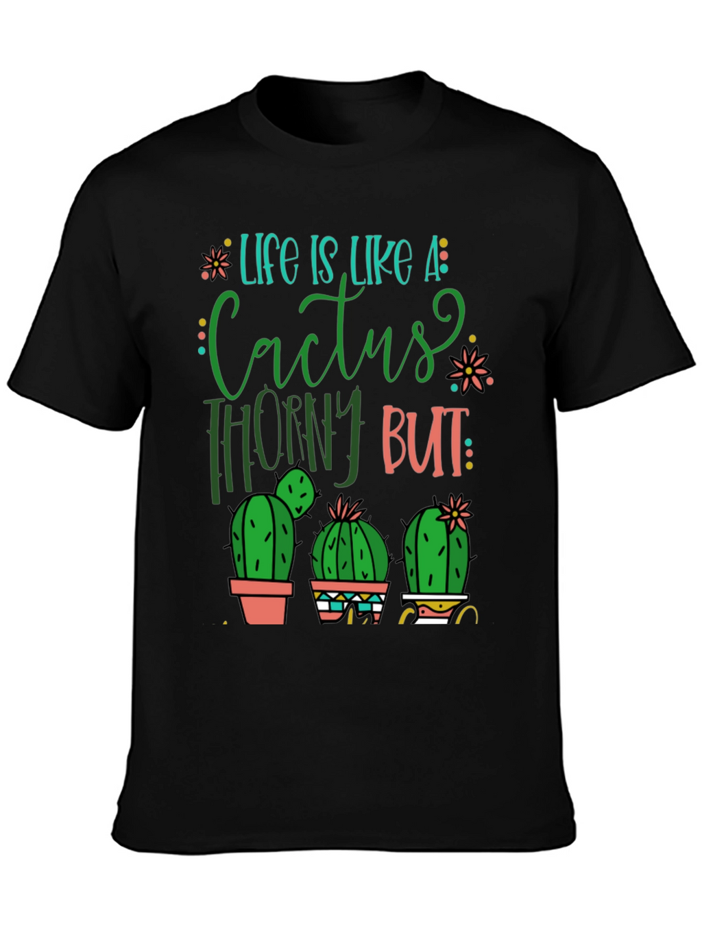 Life is Like a Cactus T-Shirt