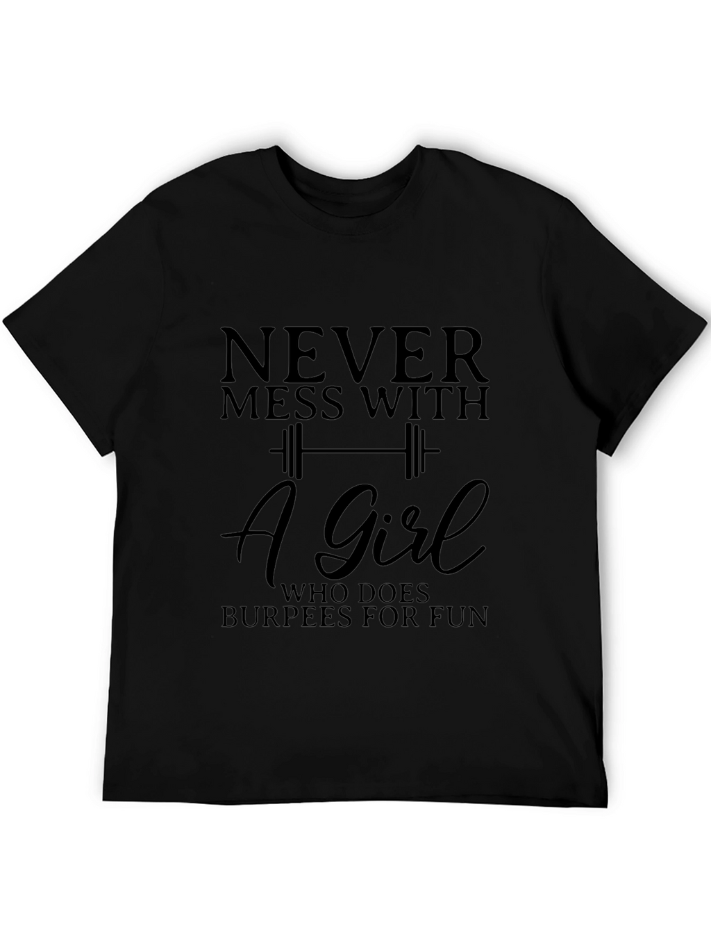 Never Mess With Burpees Girl T-Shirt
