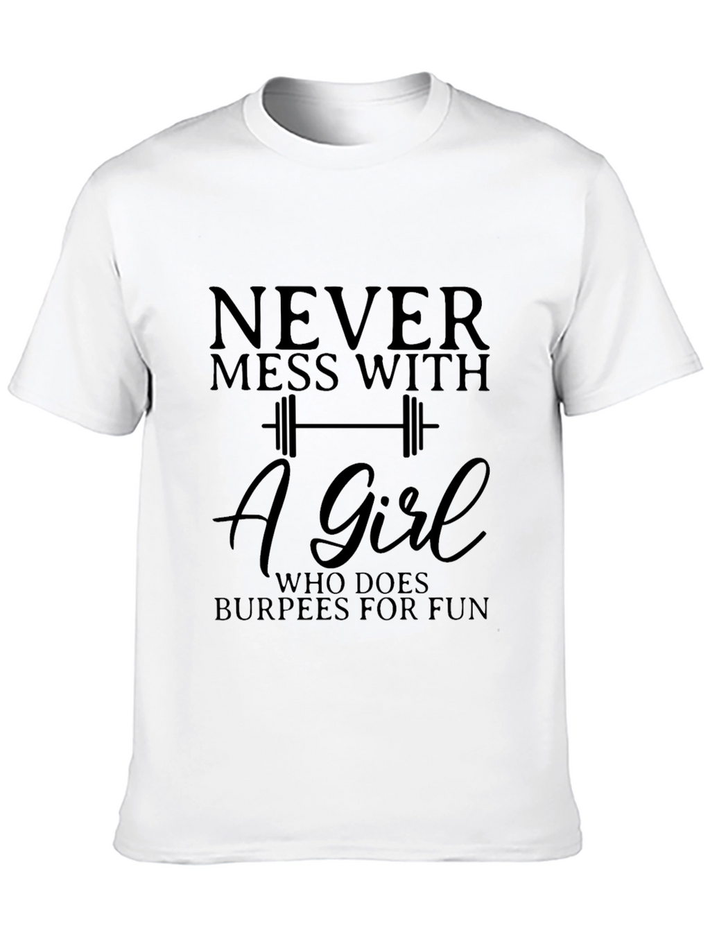 Never Mess With Burpees Girl T-Shirt