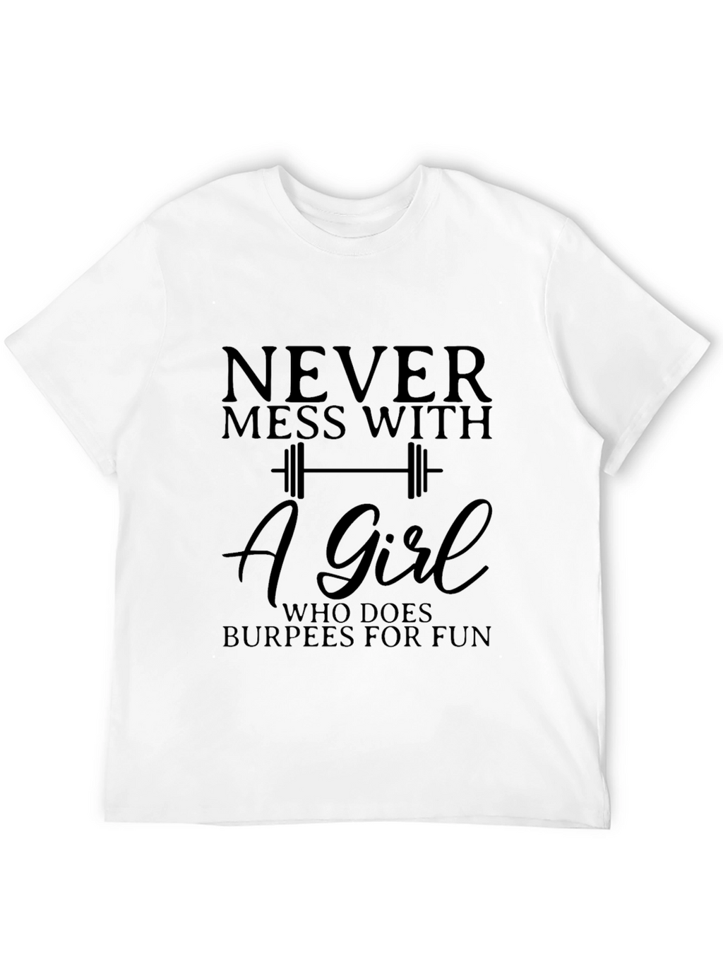 Never Mess With Burpees Girl T-Shirt