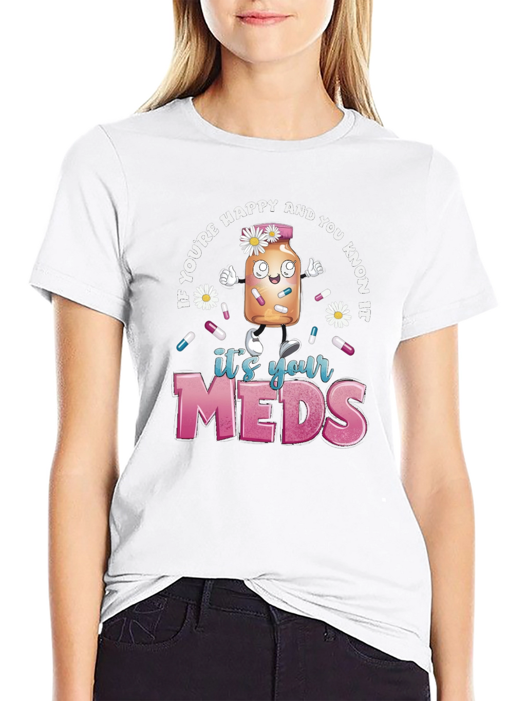 Its Your Meds Graphic T-Shirt - Funny Therapy Tee