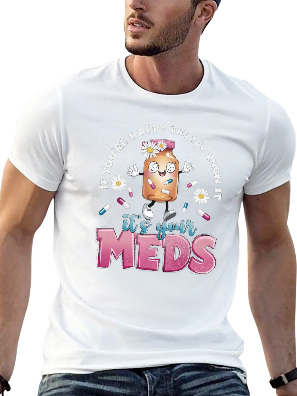 Its Your Meds Graphic T-Shirt - Funny Therapy Tee