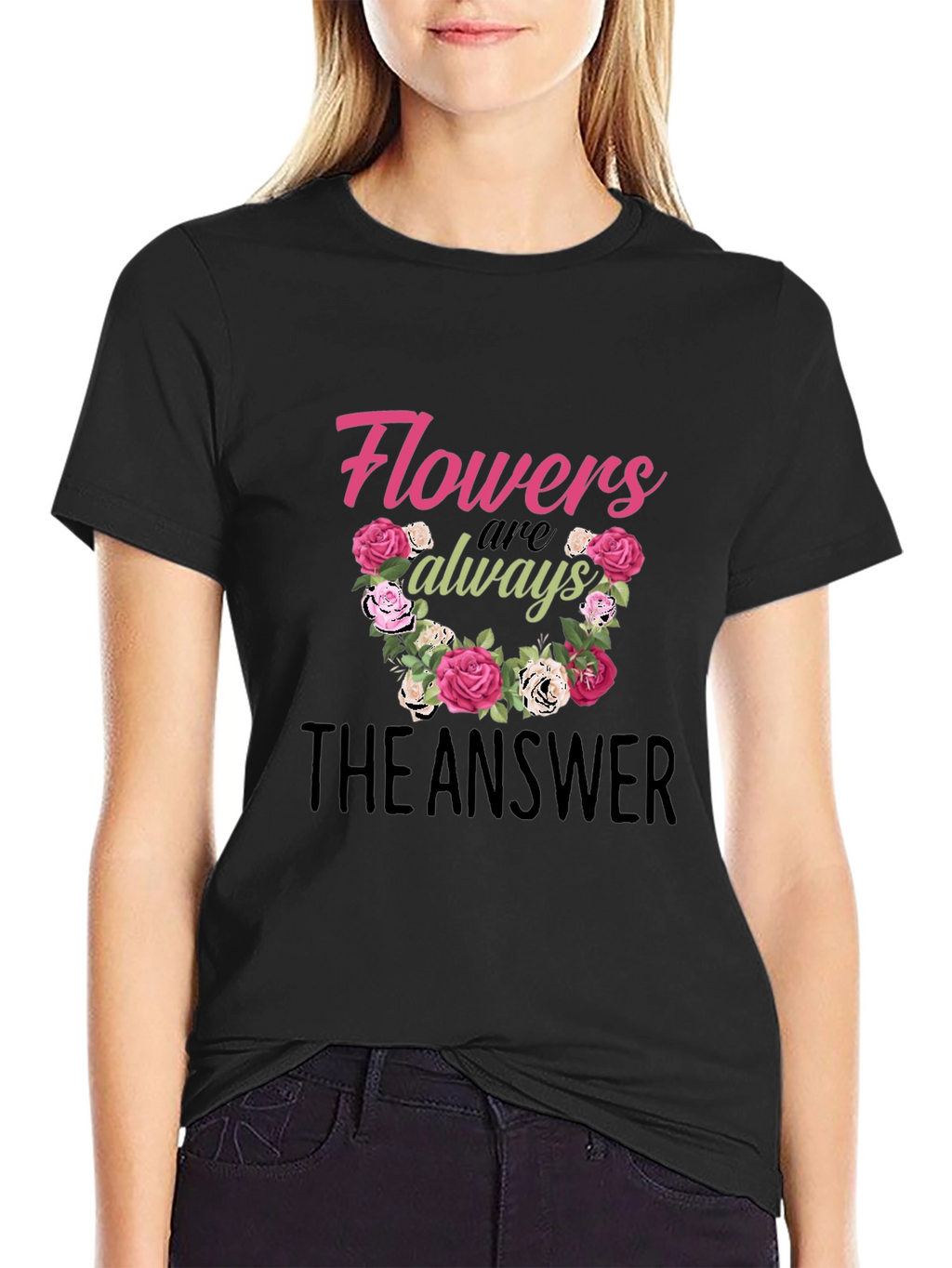 Flowers Are Always The Answer Graphic T-Shirt