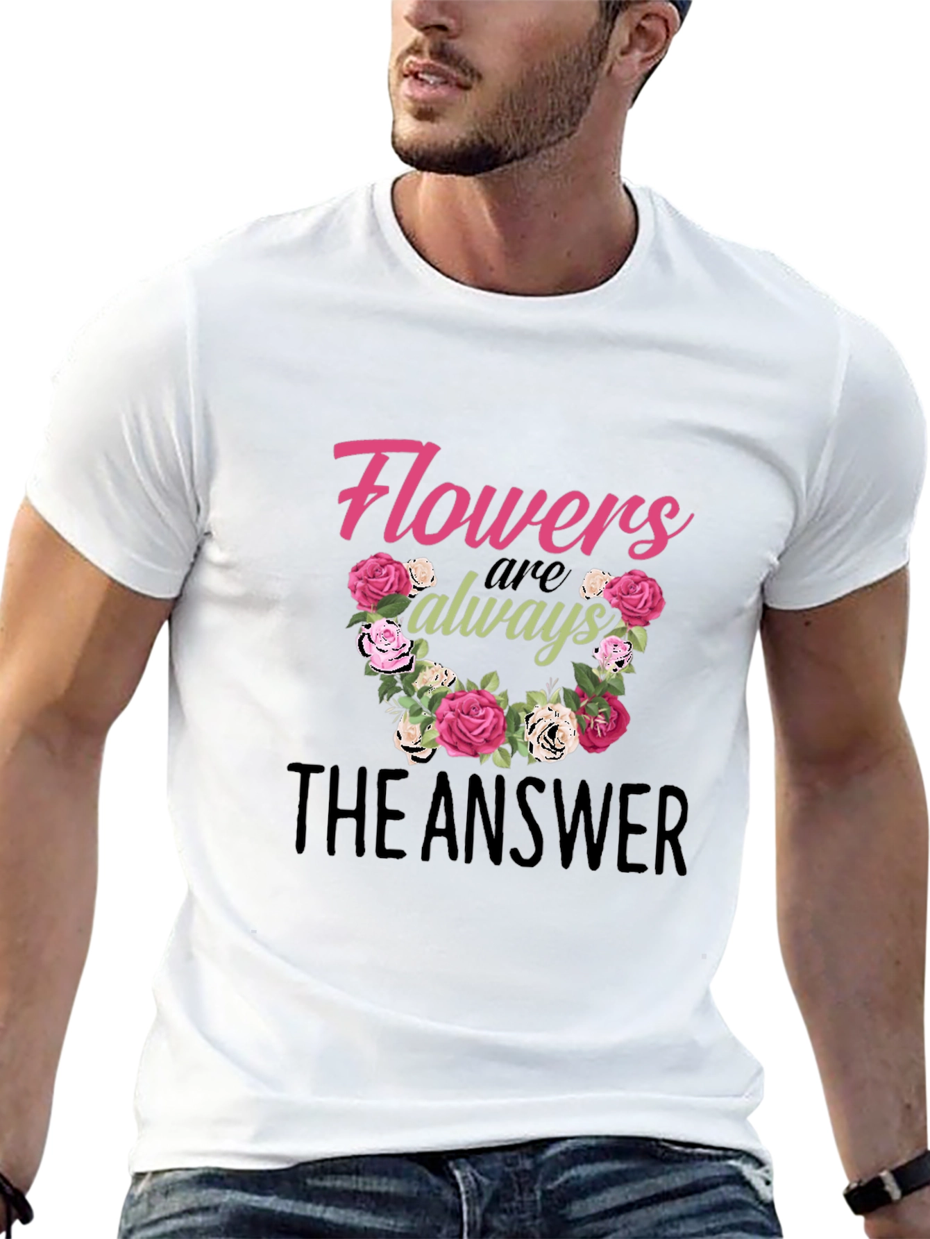 Flowers Are Always The Answer Graphic T-Shirt
