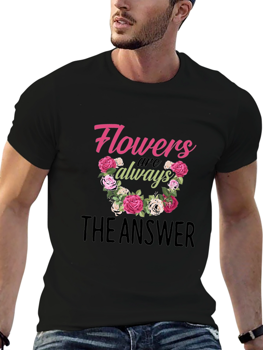 Flowers Are Always The Answer Graphic T-Shirt