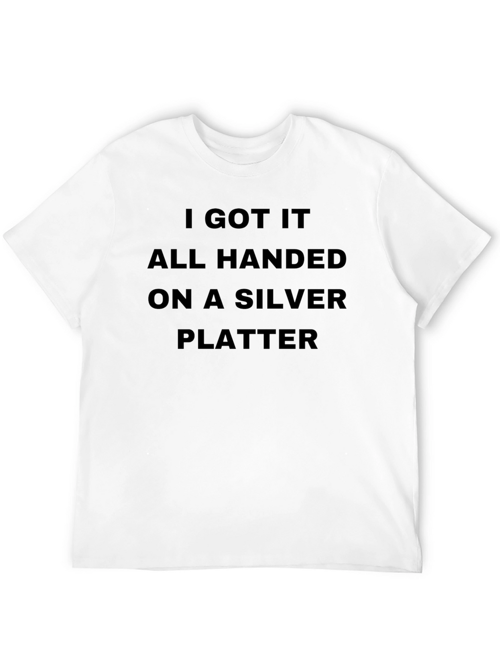 I Got It On A Silver Platter Black T-Shirt