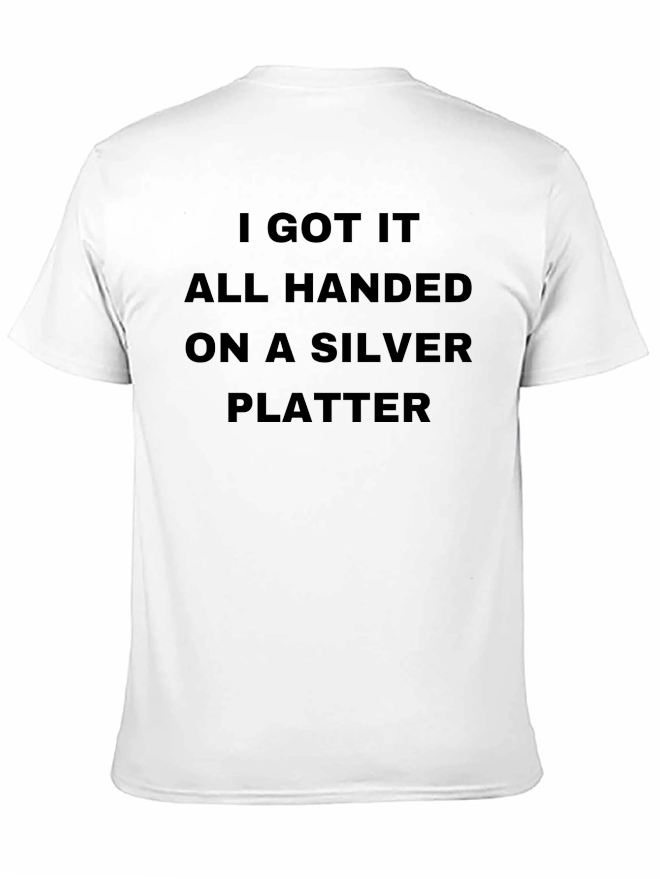 I Got It On A Silver Platter Black T-Shirt