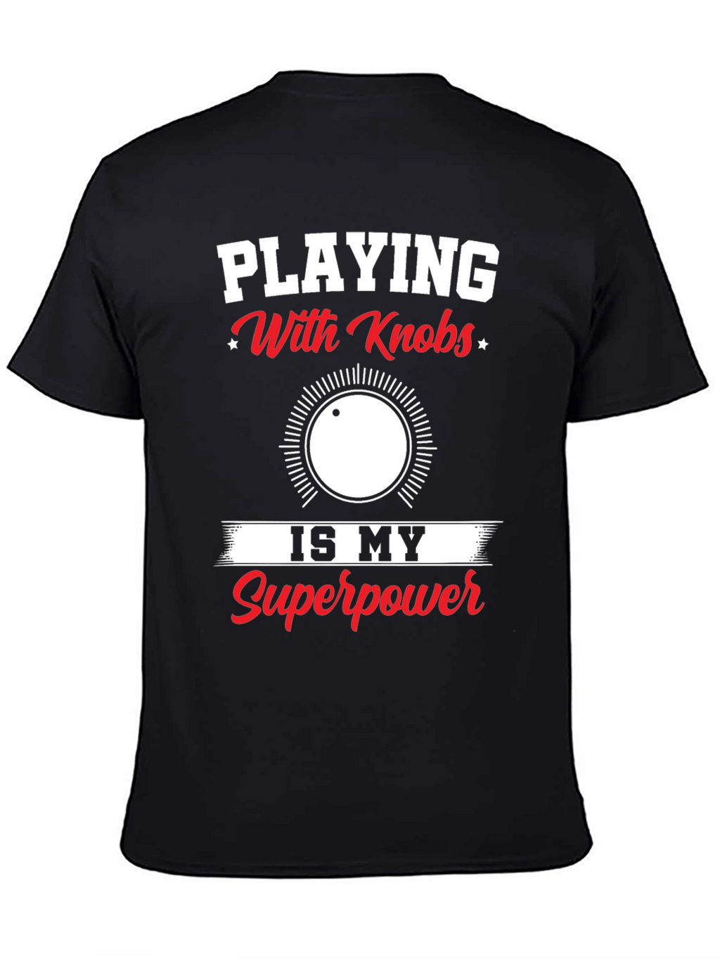 Playing With Knobs T-Shirt - Superpower Edition