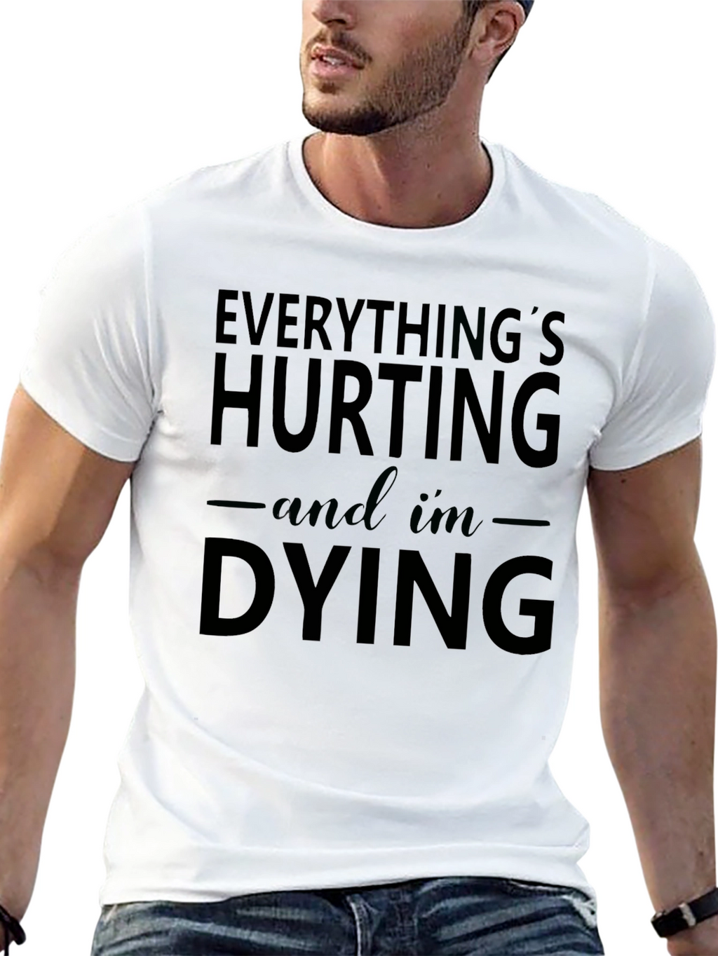 Everythings Hurting and Im Dying Graphic Tee