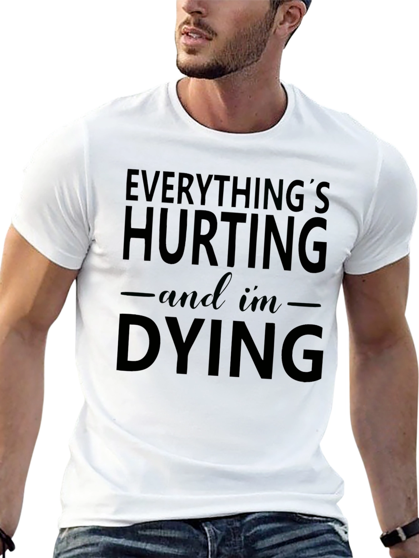 Everythings Hurting and Im Dying Graphic Tee