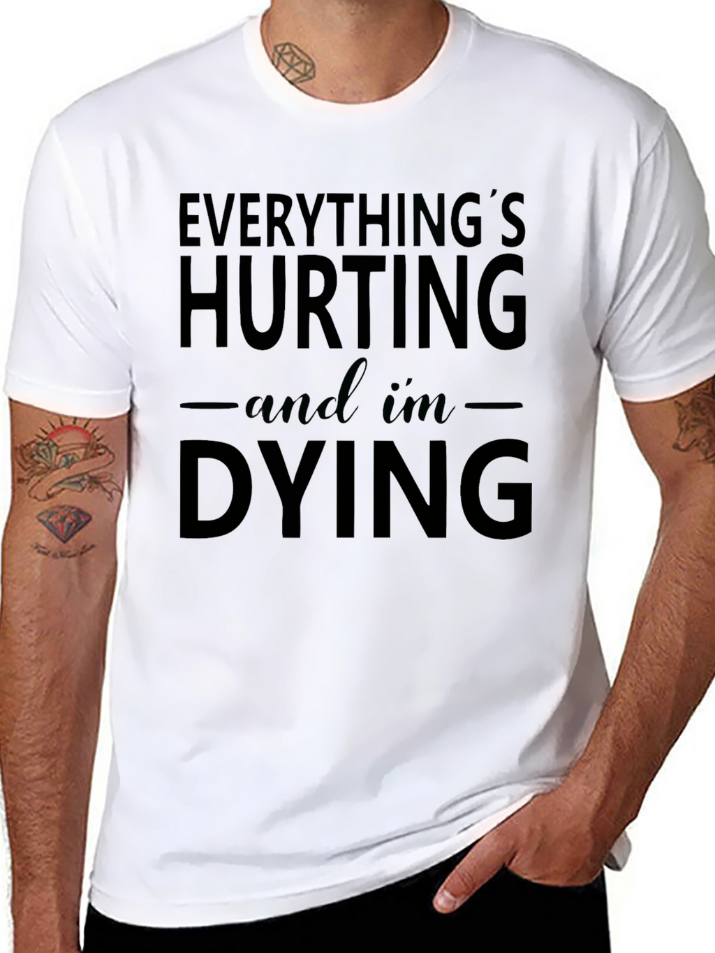 Everythings Hurting and Im Dying Graphic Tee