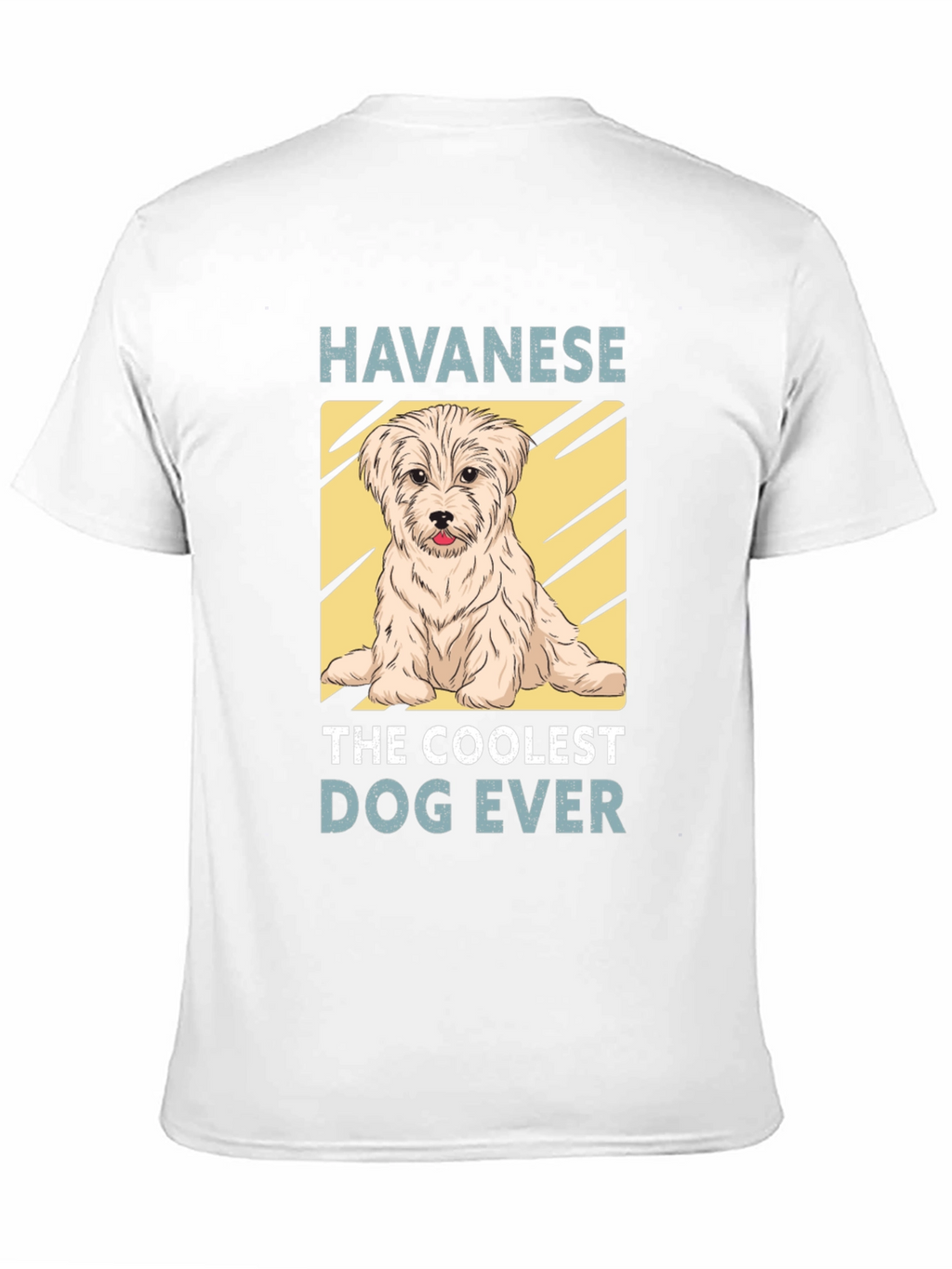 Havanese The Coolest Dog Ever T-Shirt