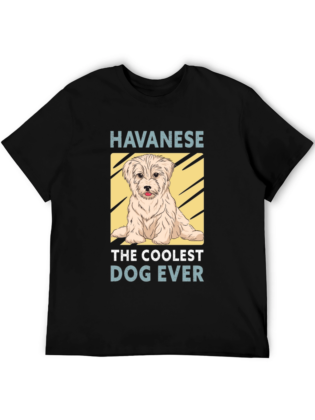 Havanese The Coolest Dog Ever T-Shirt