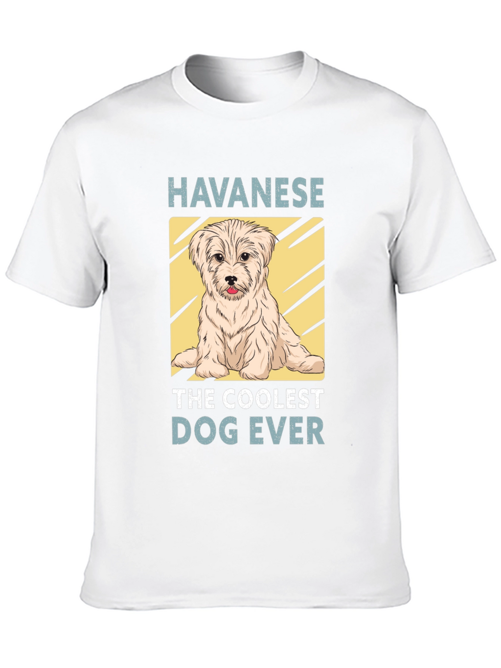 Havanese The Coolest Dog Ever T-Shirt