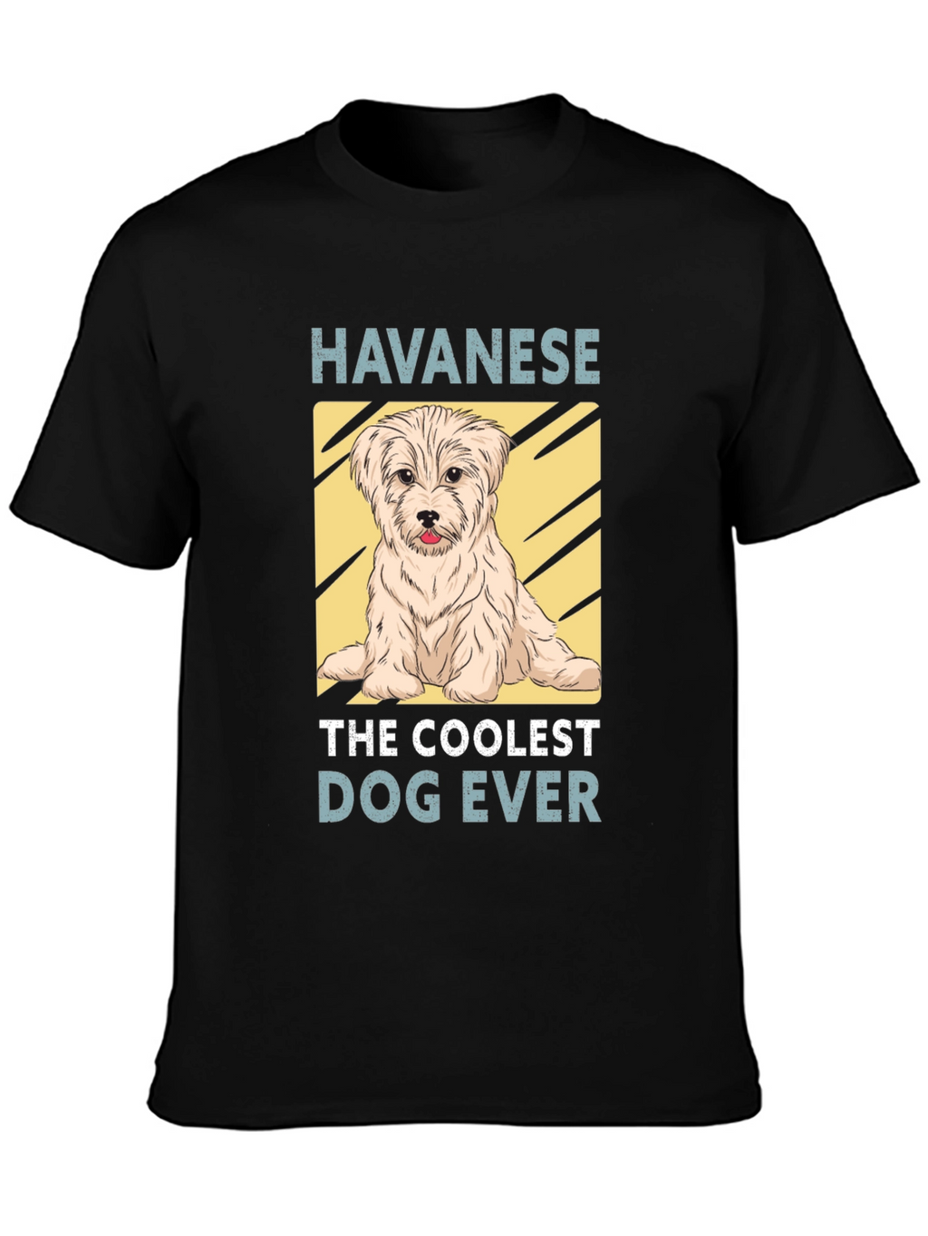 Havanese The Coolest Dog Ever T-Shirt