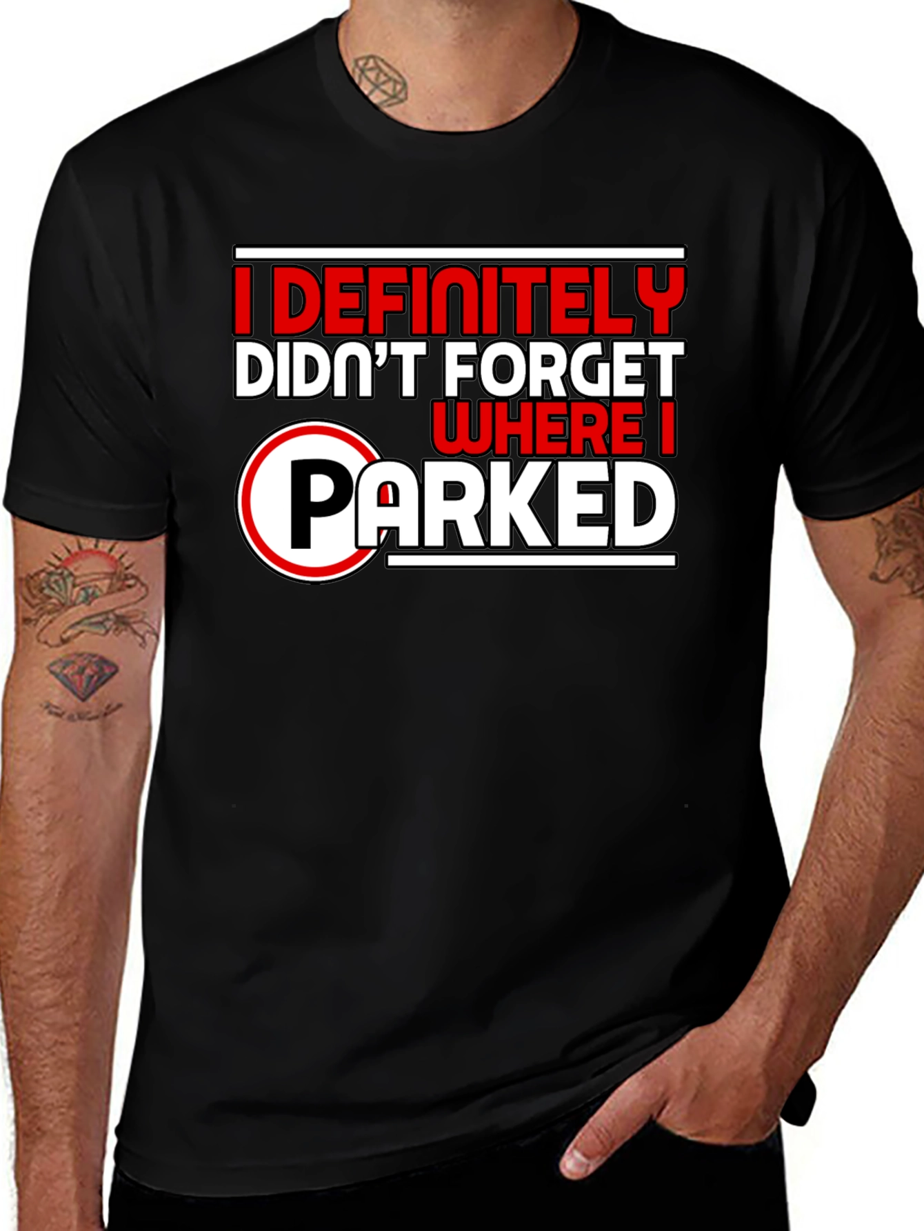 Funny I Definitely Didnt Forget Where I Parked Black T-Shirt
