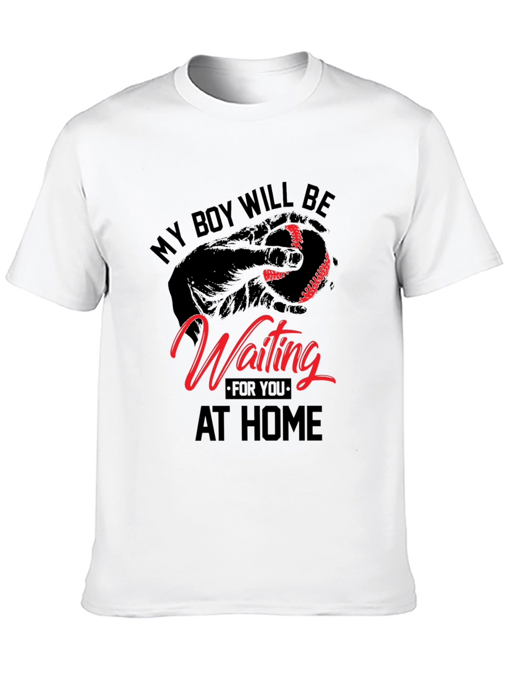 My Boy Will Be Waiting at Home Baseball T-Shirt