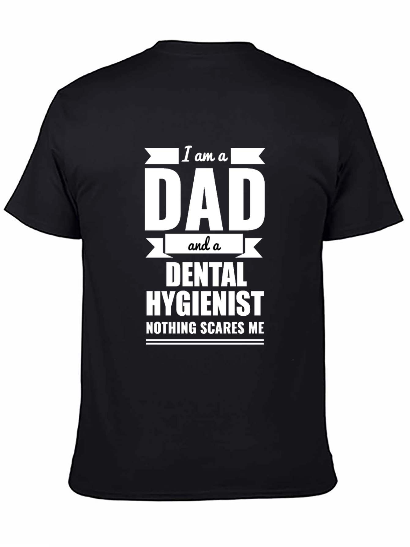 Dad & Dental Hygienist T-Shirt - Nothing Scares Me