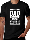 Dad & Dental Hygienist T-Shirt - Nothing Scares Me