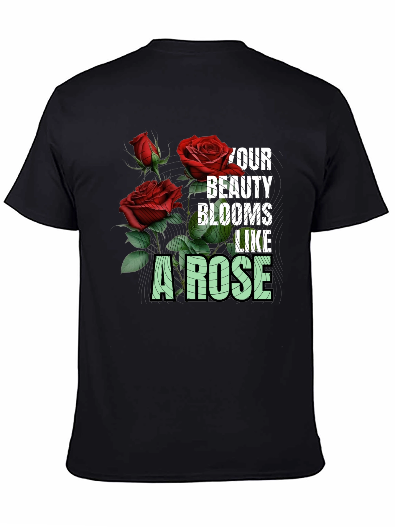 Your Beauty Blooms Like A Rose Graphic Tee