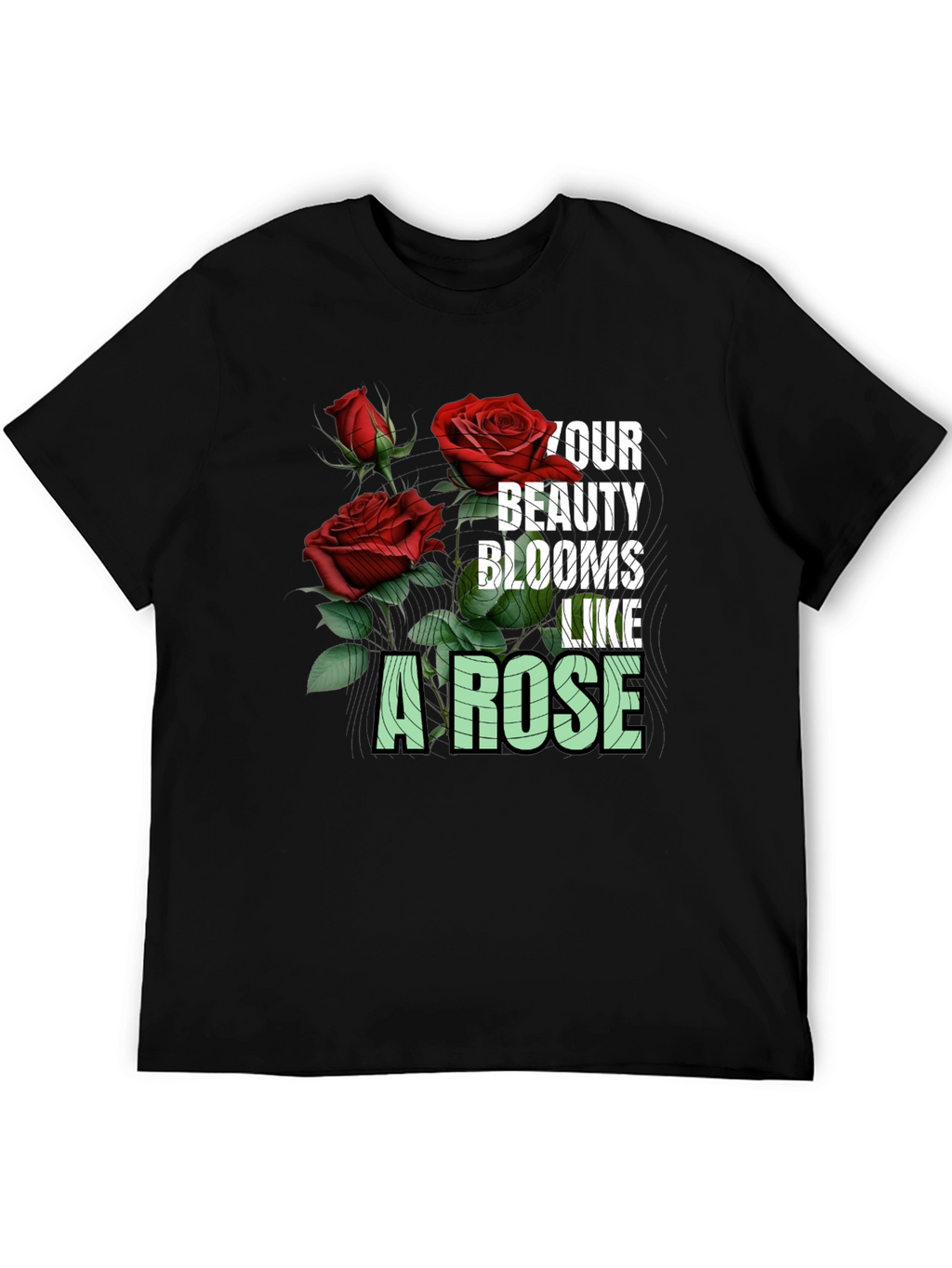 Your Beauty Blooms Like A Rose Graphic Tee