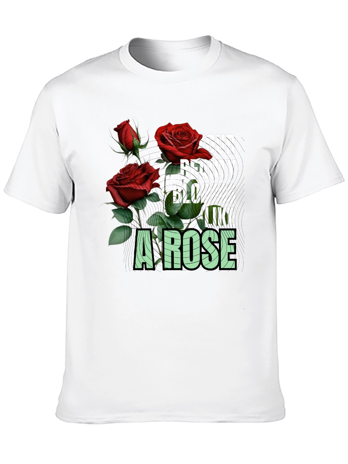 Your Beauty Blooms Like A Rose Graphic Tee