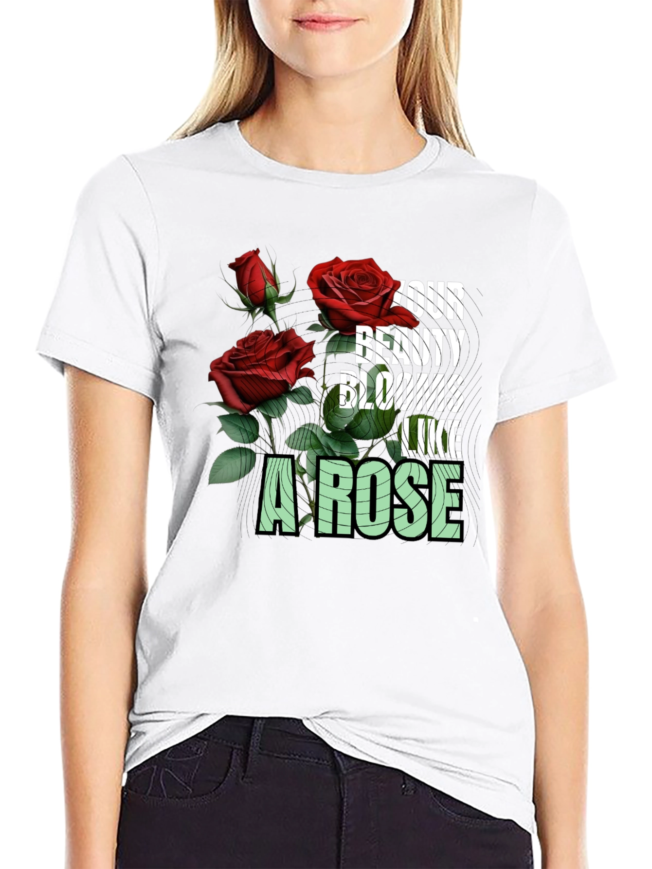 Your Beauty Blooms Like A Rose Graphic Tee