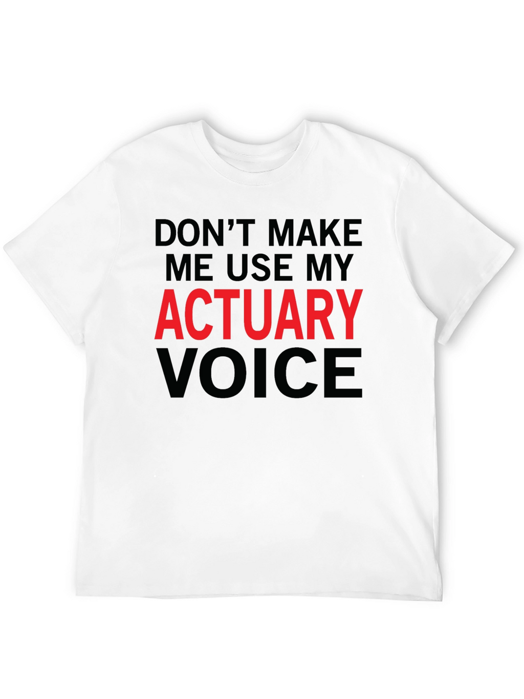 Actuary Voice T-Shirt - Funny Profession Tee
