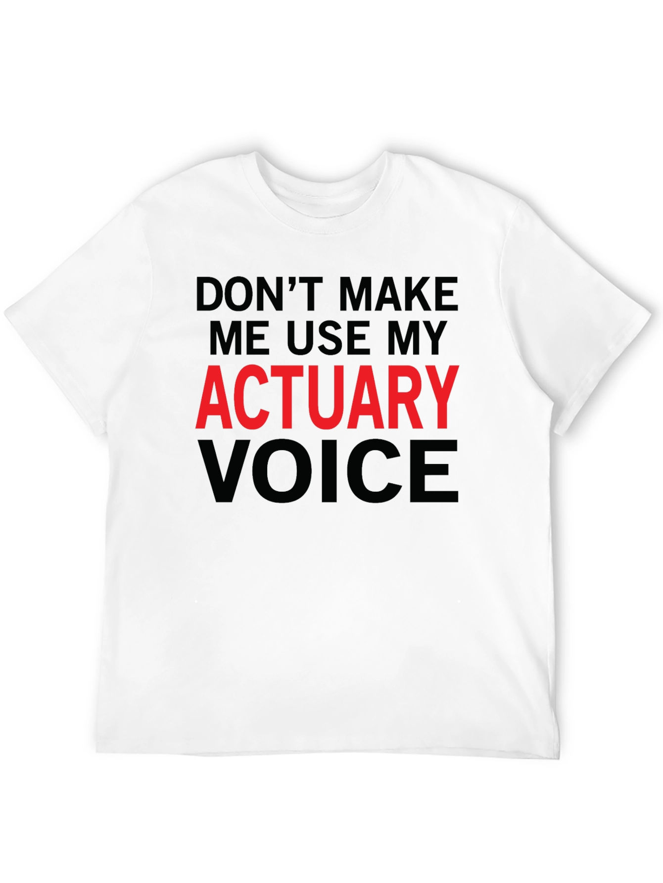 Actuary Voice T-Shirt - Funny Profession Tee