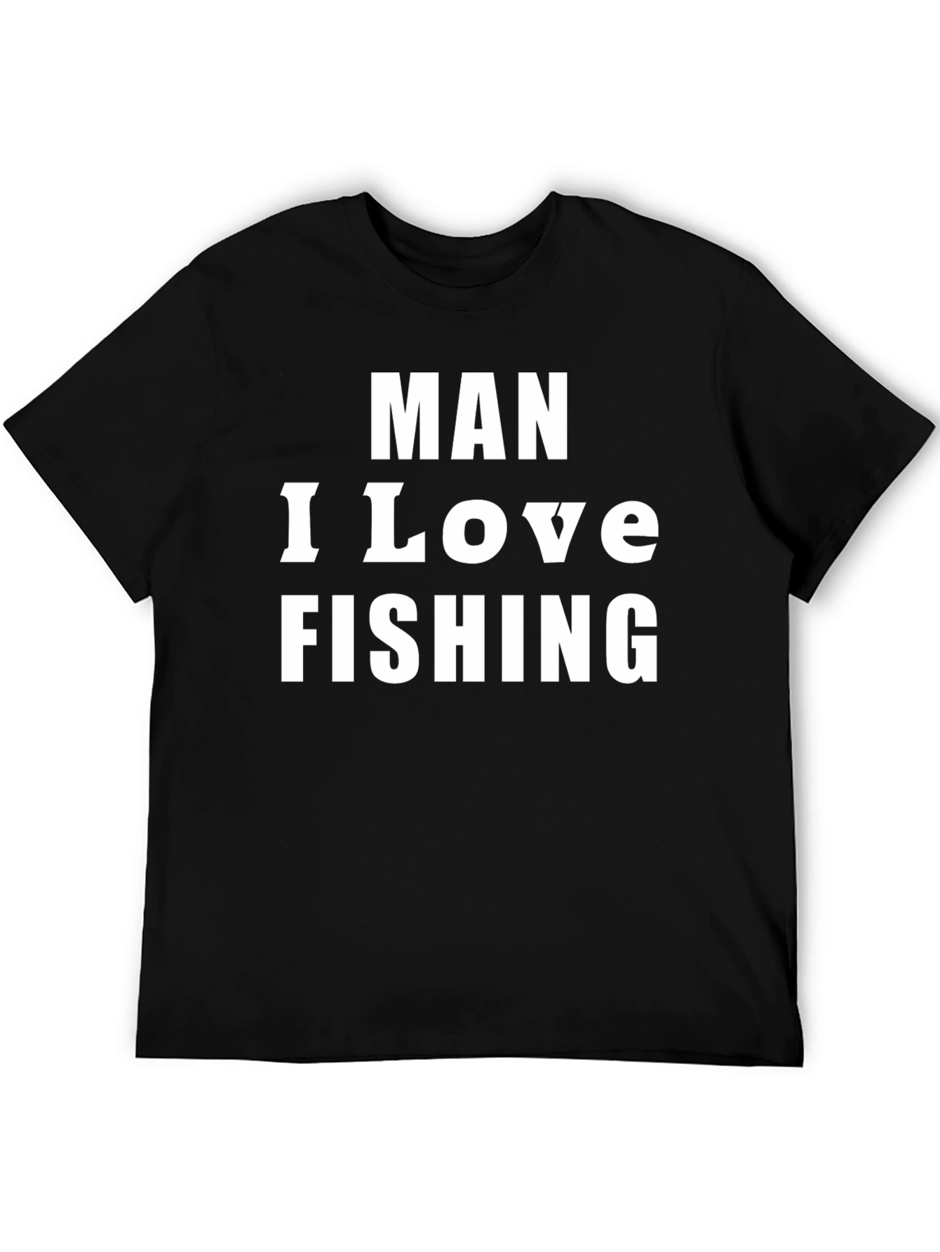 Man I Love Fishing Graphic Tee