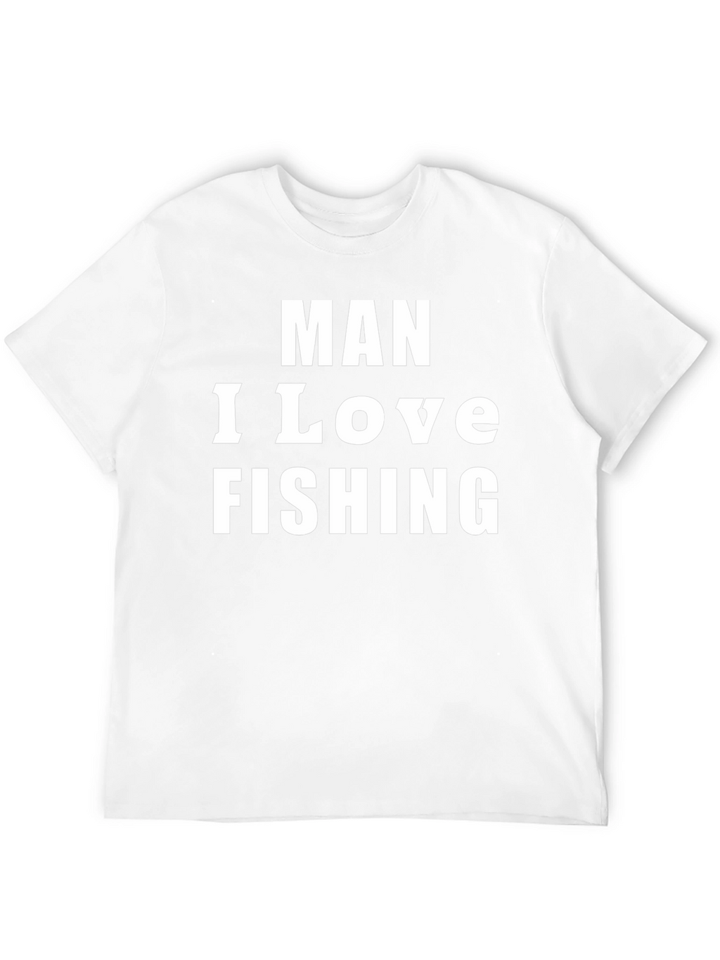 Man I Love Fishing Graphic Tee