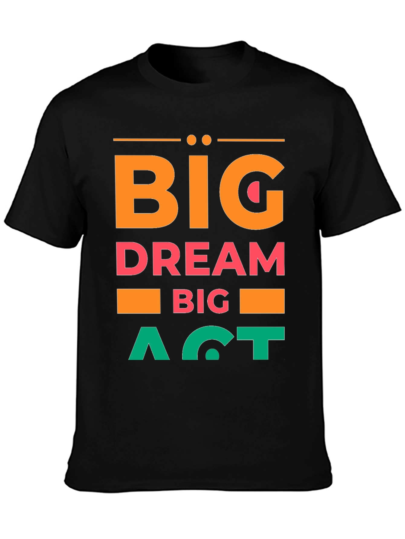 Big Dream Big Act Mens Graphic Tee