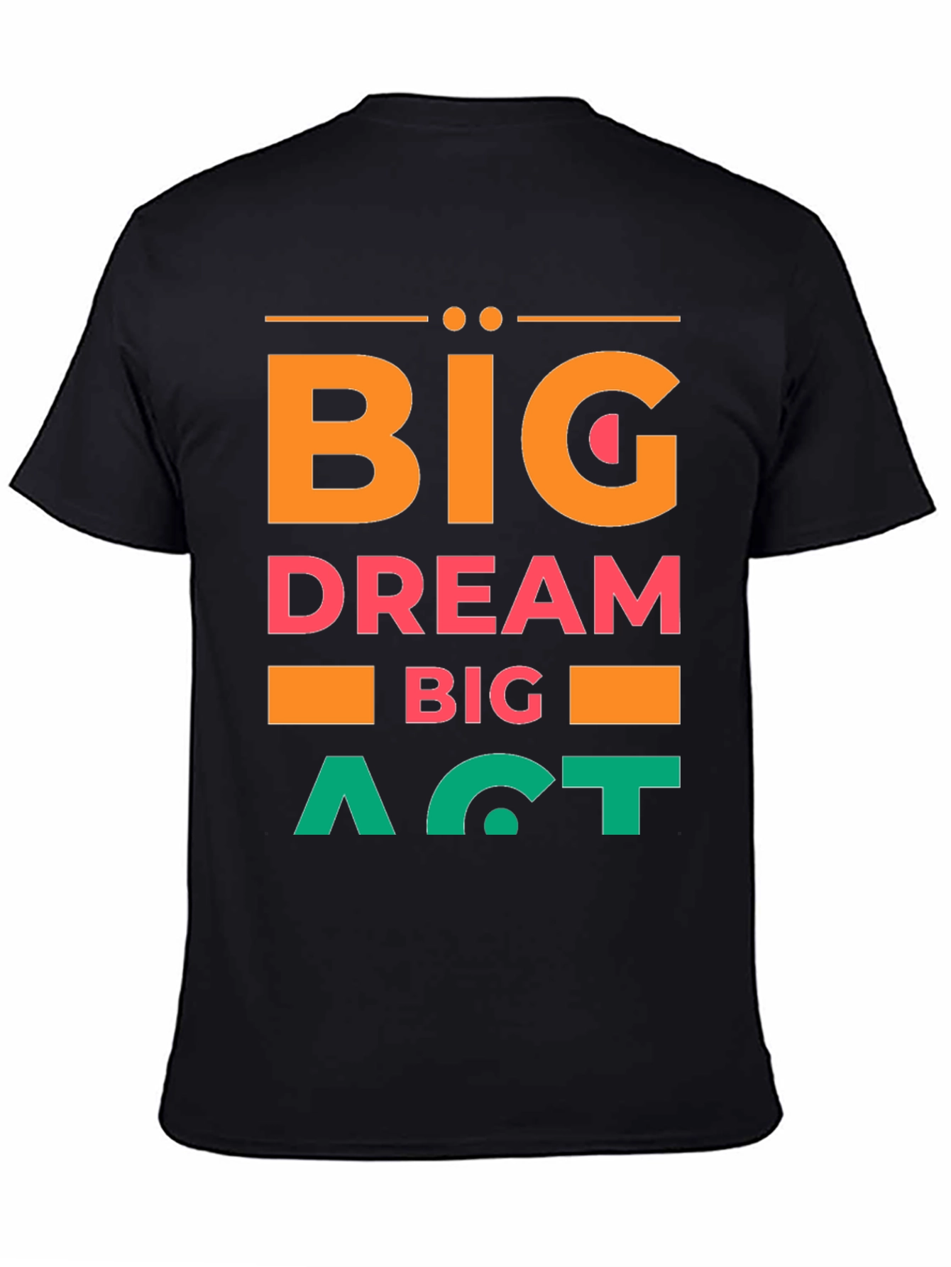 Big Dream Big Act Mens Graphic Tee