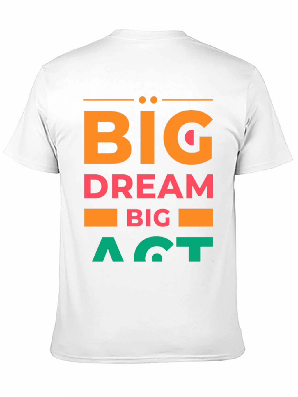 Big Dream Big Act Mens Graphic Tee