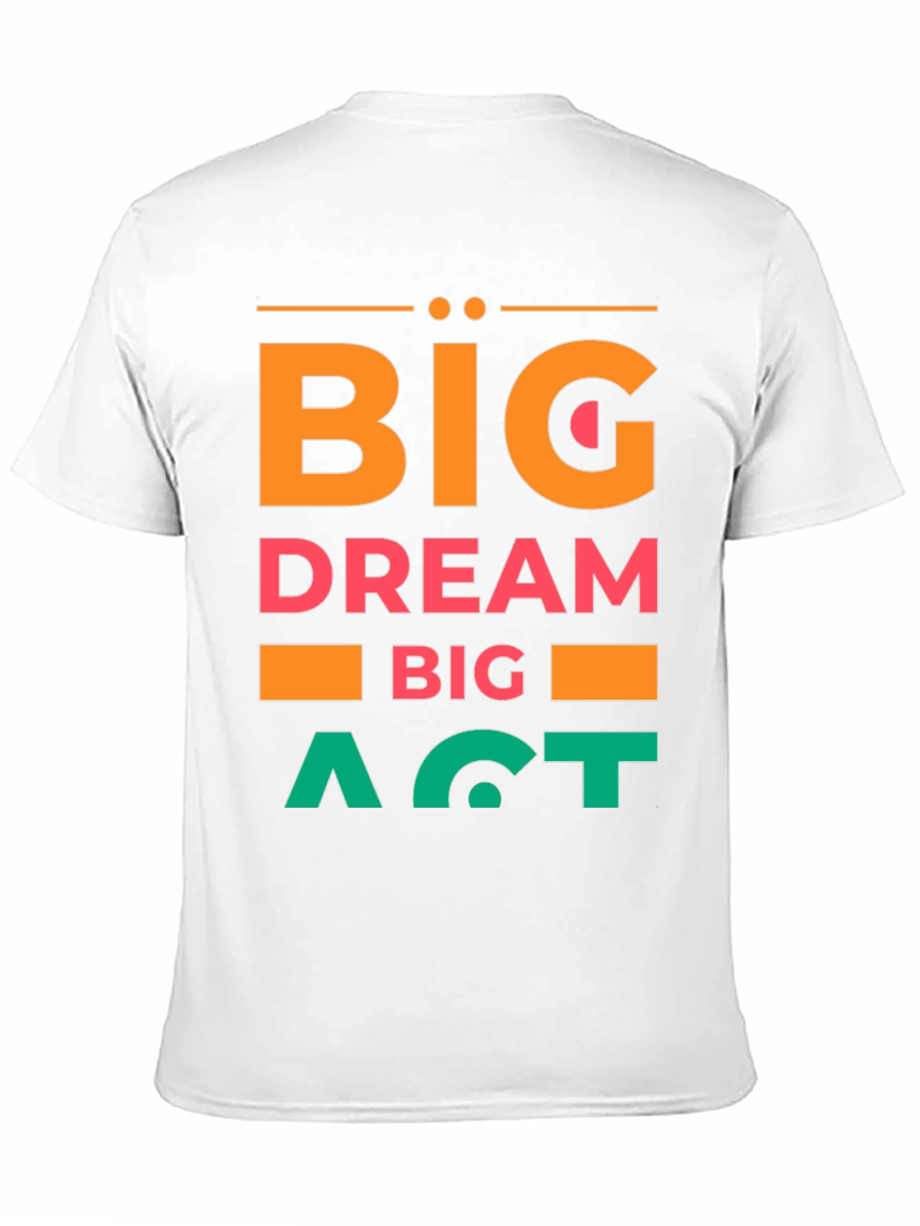 Big Dream Big Act Mens Graphic Tee