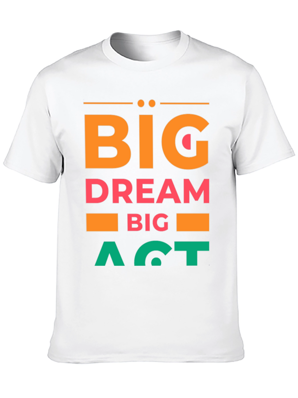 Big Dream Big Act Mens Graphic Tee