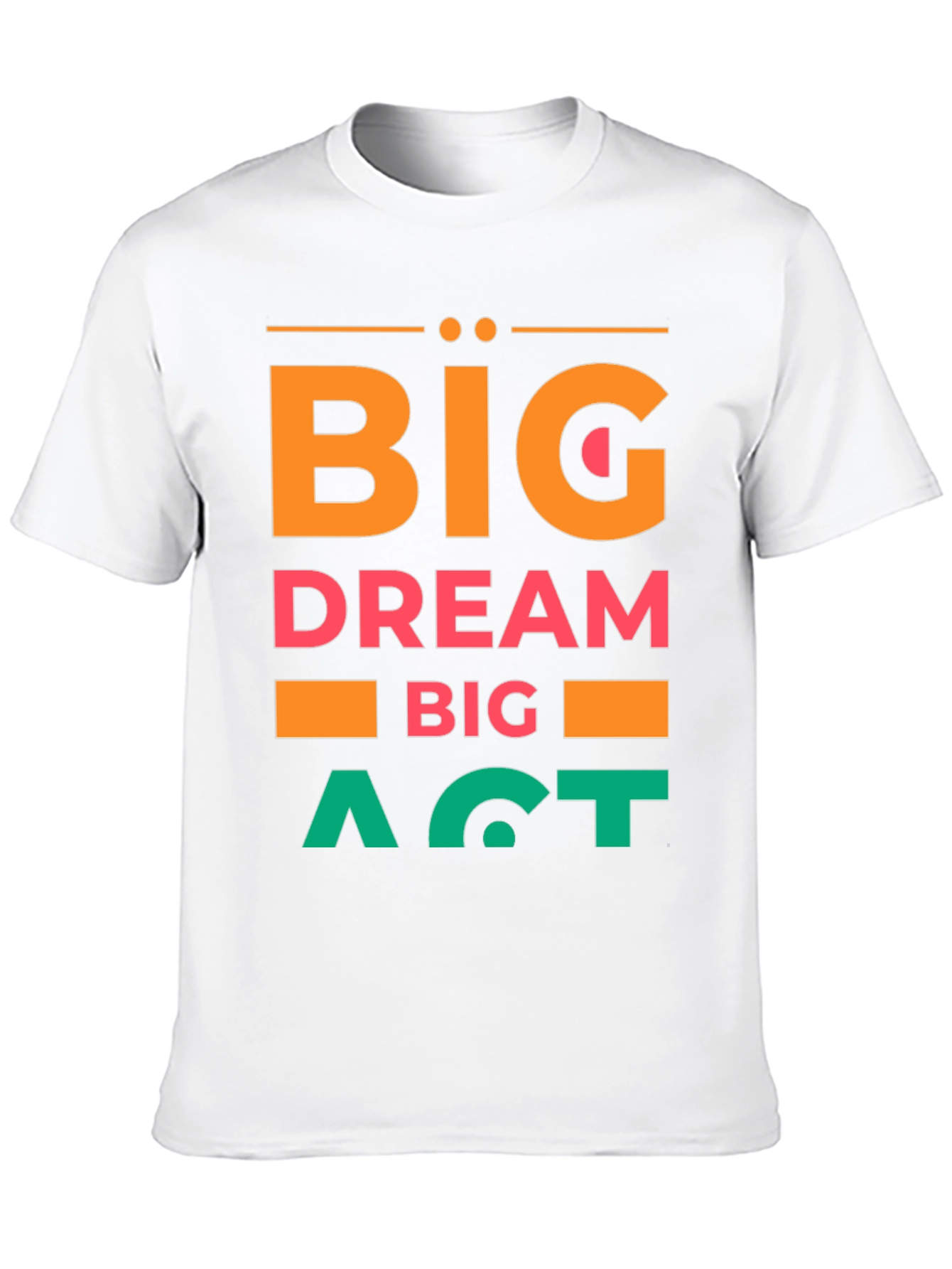Big Dream Big Act Mens Graphic Tee
