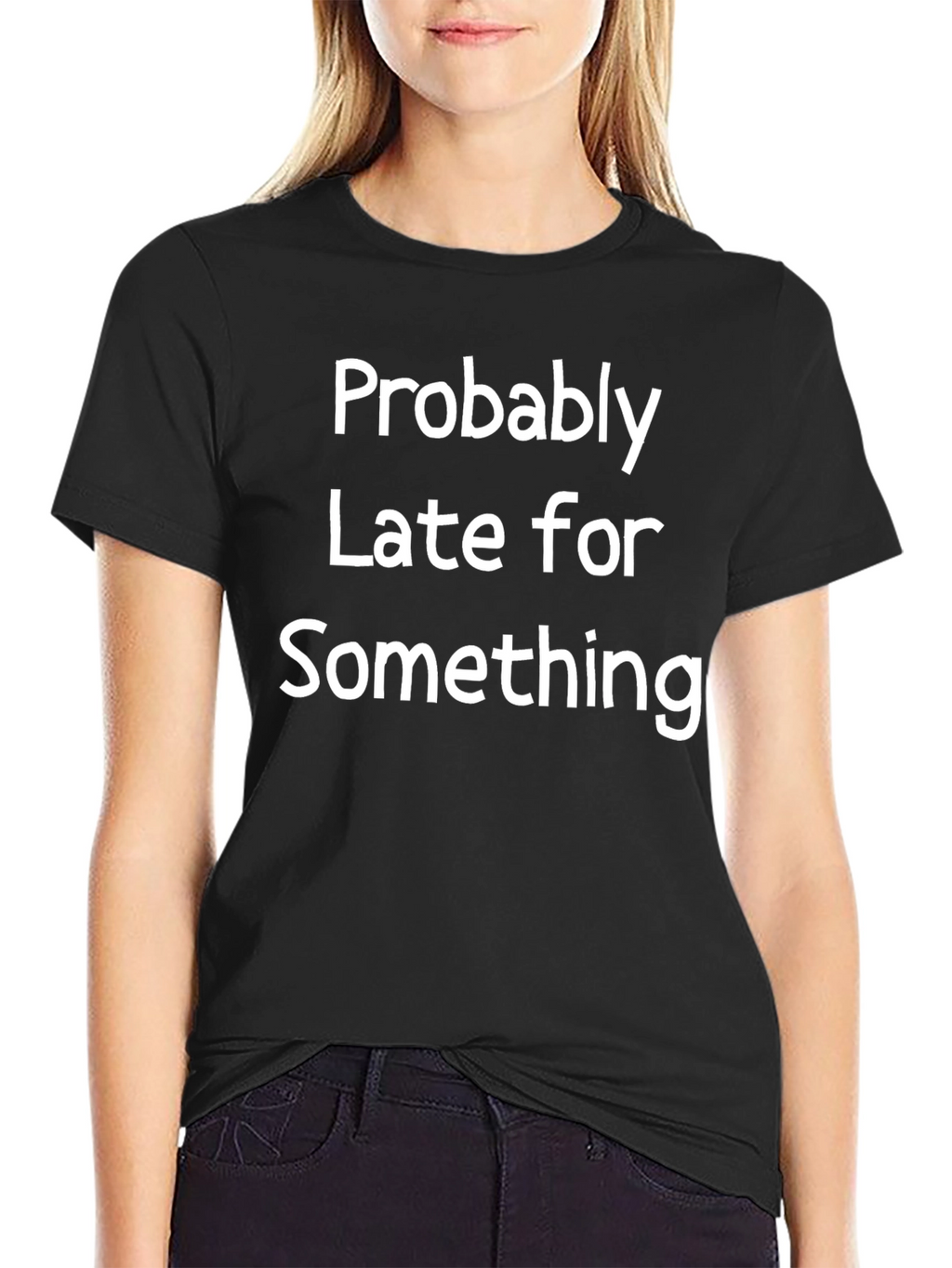 Funny Probably Late Black T-Shirt