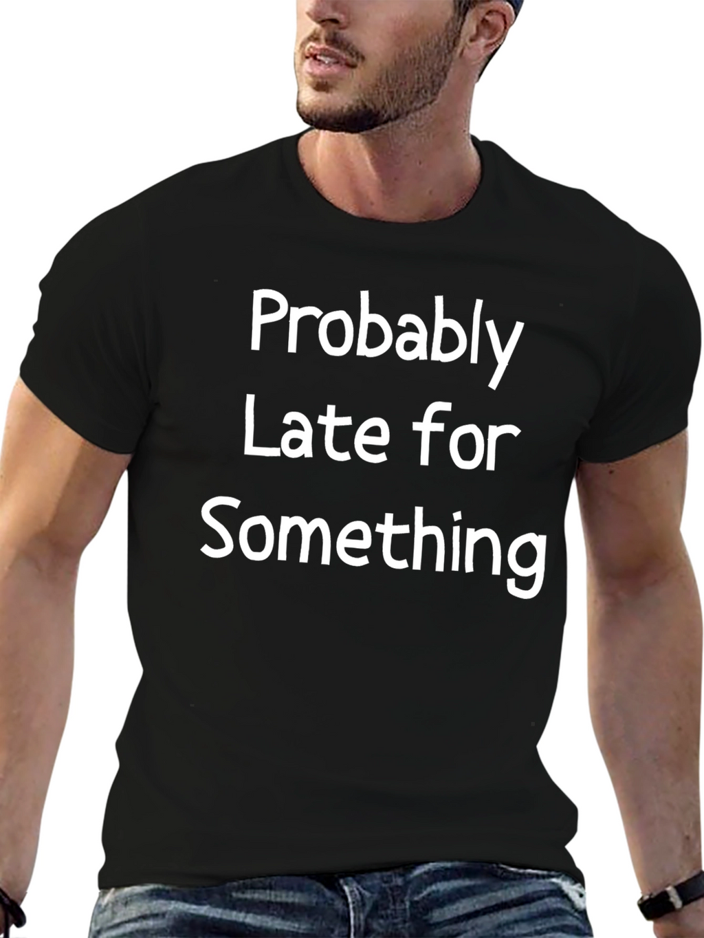 Funny Probably Late Black T-Shirt