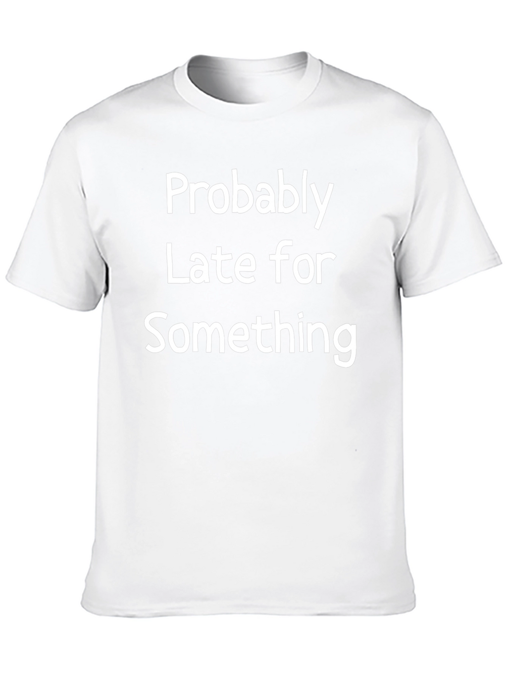 Funny Probably Late Black T-Shirt