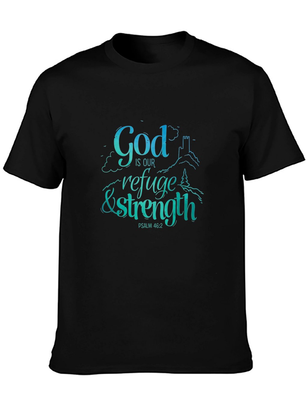 God Is Our Refuge & Strength T-Shirt