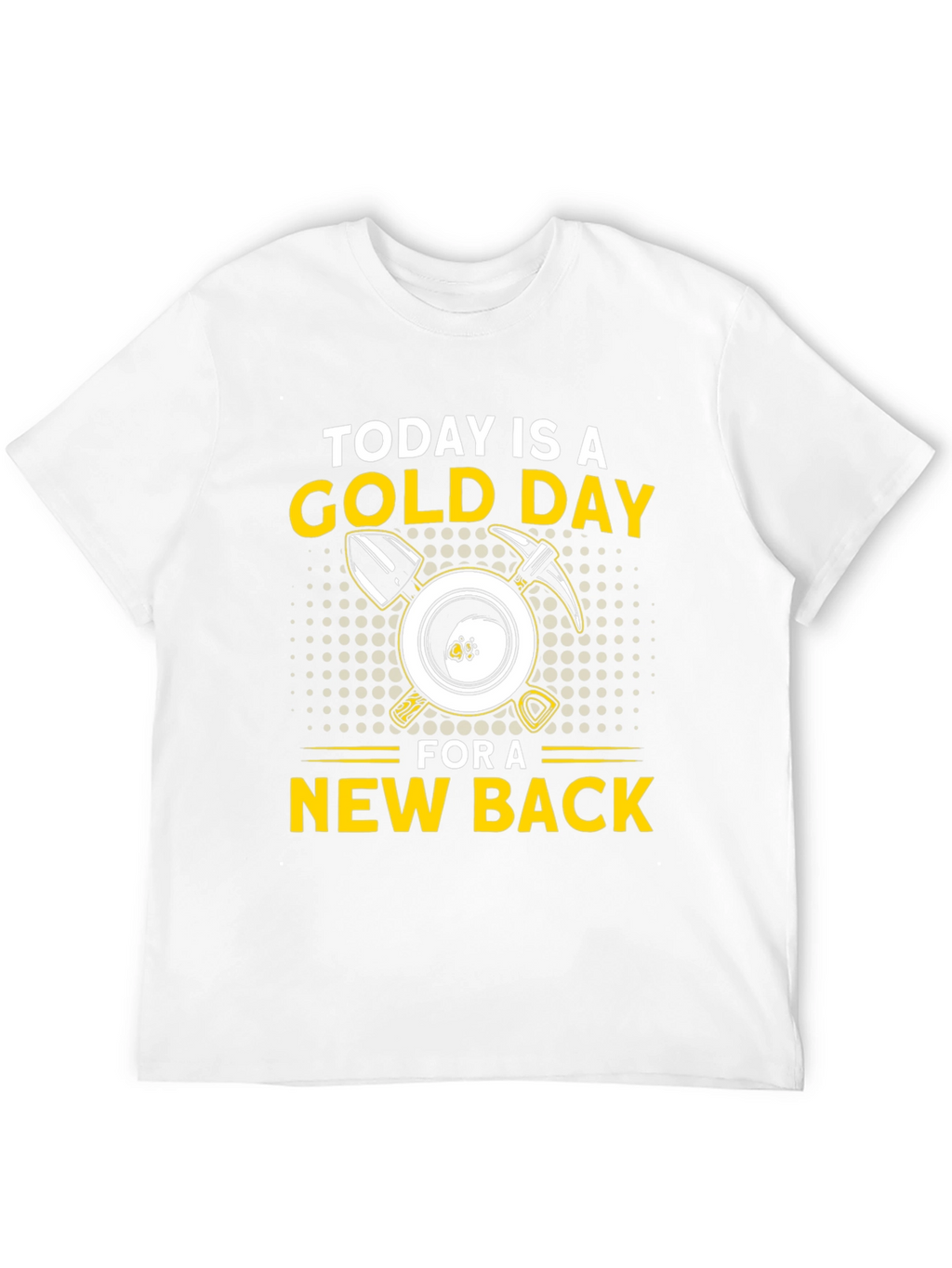 Today is a Gold Day T-Shirt