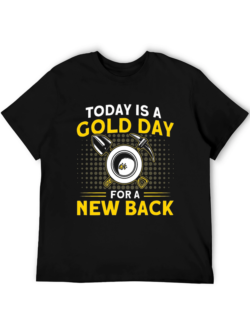 Today is a Gold Day T-Shirt