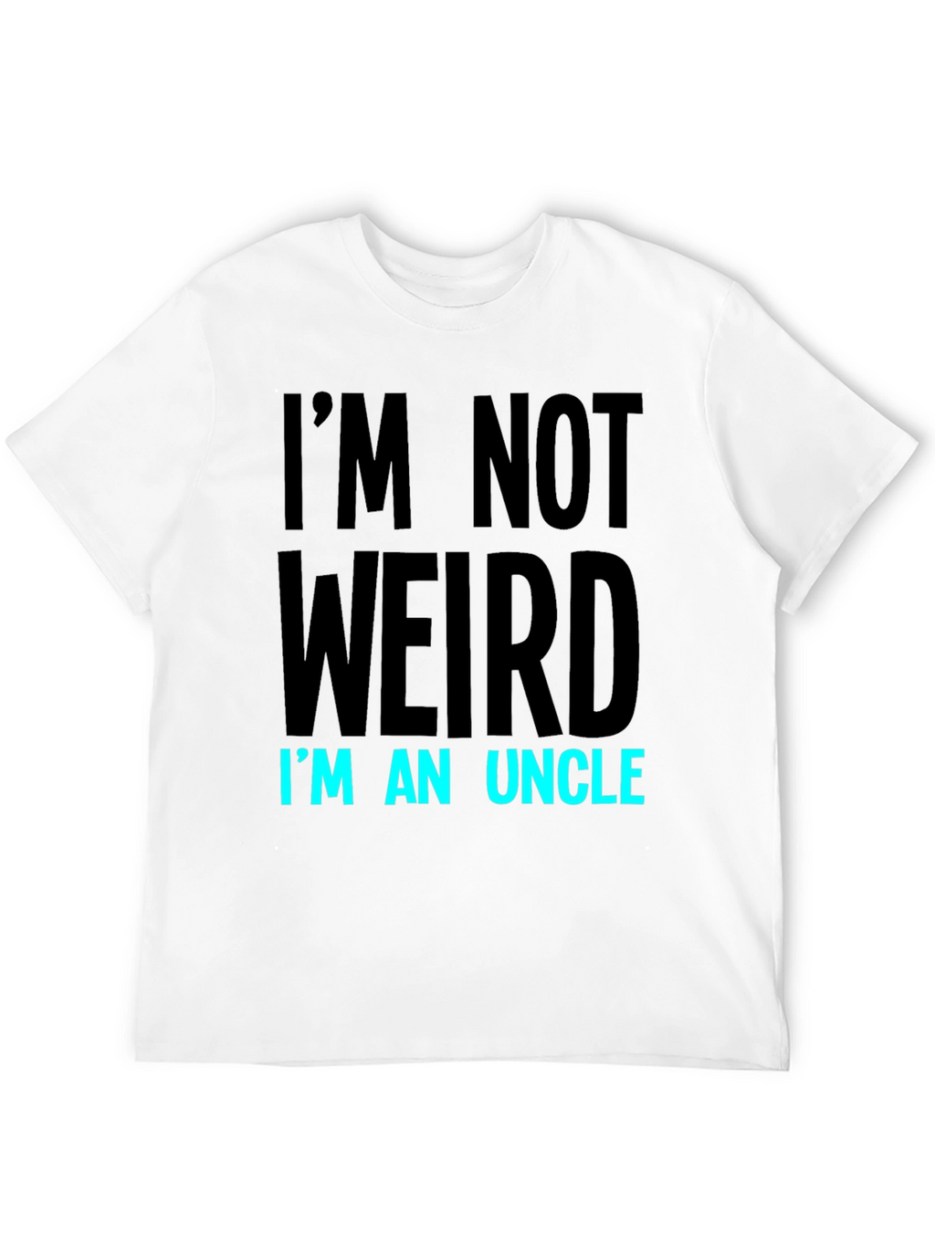 Im Not Weird Im An Uncle Graphic Tee